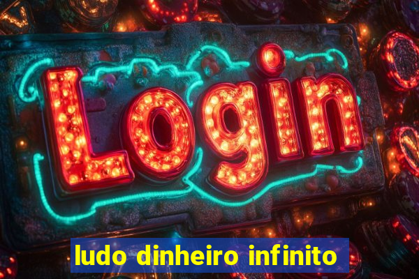 ludo dinheiro infinito